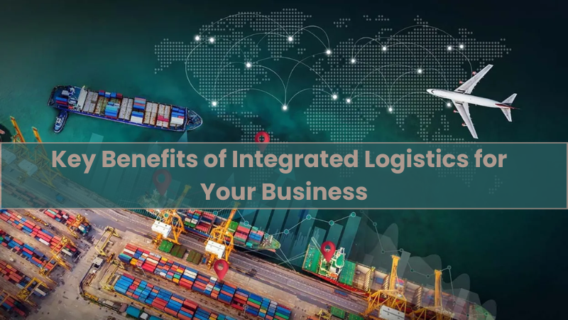 Benefits of Integrated Logistics